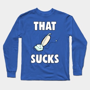 That Sucks Meme Long Sleeve T-Shirt